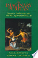 The imaginary puritan : literature, intellectual labor, and the origins of personal life /