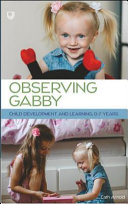 Observing Gabby : child development and learning, 0-7 years /