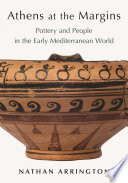 Athens at the margins : pottery and people in the early Mediterranean world