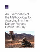 An examination of the methodology for awarding imminent danger pay and hostile fire pay /