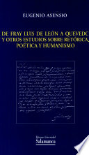 De Fray Luis de Le�on a Quevedo y otros estudios sobre ret�orica, po�etica y humanismo /