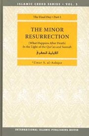 The minor resurrection : what happens after death : in the light of the Qurʼan and Sunnah /