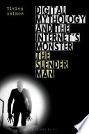 Digital Mythology and the Internet's Monster : The Slender Man