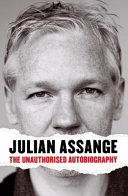 Julian Assange - the unauthorised autobiography