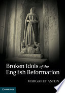 Broken idols of the English Reformation /