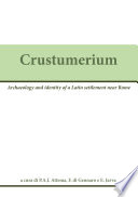 Crustumerium : Ricerche Internazionali in un Centro Latino. Archaeology and Identity of a Latin Settlement near Rome