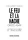 Le feu et la hache, Grece 46-49 : histoire des guerres de l'après-guerre /