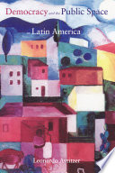 Democracy and the Public Space in Latin America /