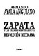 Zapata y las grandes mentiras de la Revolución Mexicana /