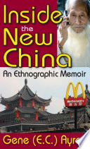 Inside the new China : an ethnographic memoir /