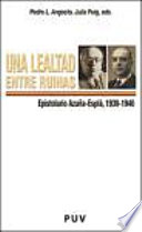 Una lealtad entre ruinas : epistolario Aza�na-Espl�a 1939-1940 /