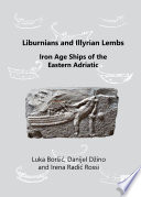 Liburnians and Illyrian lembs Iron Age ships of the eastern Adriatic