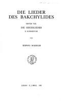 Die Lieder des Bakchylides : Edition des Textes mit Einleitung und Übersetzung, Kommentar /