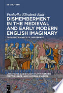 Dismemberment in the Medieval and Early Modern English Imaginary : The Performance of Difference /