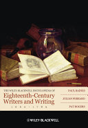 The Wiley-Blackwell encyclopedia of eighteenth-century writers and writing, 1660-1789