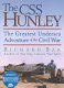 The CSS Hunley : the greatest undersea adventure of the Civil War /