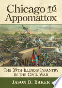 Chicago to Appomattox : the 39th Illinois Infantry in the Civil War /