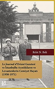 Le journal d'Orient gazetesi ve İstanbullu azınlıkların ve levantenlerin cemiyet hayatı (1950-1971) /