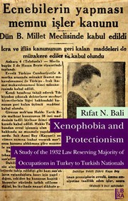 Xenophobia and protectionism : a study of the 1932 law reserving majority of occupations in Turkey to Turkish nationals /