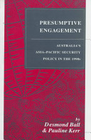 Presumptive engagement : Australia's Asia-Pacific security policy in the 1990s /