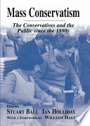 Mass Conservatism : the Conservatives and the Public since the 1880s