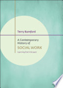 A contemporary history of social work : learning from the past /