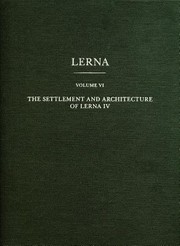 Architecture, settlement, and stratigraphy of Lerna IV /
