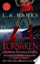 The forsaken : a vampire huntress legend /
