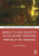 Mobility and identity in U.S. genre painting : painting at the threshold /