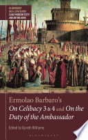 Ermolao Barbaro's On Celibacy 3 and 4 and On the duty of the ambassador /