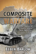 Composite warfare : the conduct of successful ground force operations in Africa /