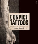 Convict tattoos : marked men and women of Australia /