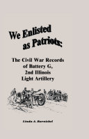 We enlisted as patriots : the Civil War records of Battery G, 2nd Illinois Light Artillery /