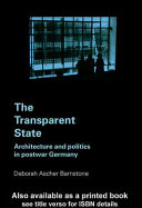 The transparent state : architecture and politics in postwar Germany /