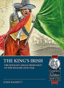 'The King's Irish' : the Royalist Anglo-Irish foot of the English Civil War /
