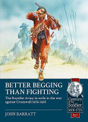 'Better begging than fighting' : the Royalist Army in exile in the war against Cromwell 1656-1660 /