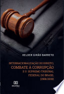 Internacionalização do direito, combate à corrupção e o Supremo Tribunal Federal do Brasil (1988/2008) /