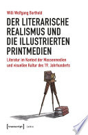 Der literarische Realismus und die illustrierten Printmedien : Literatur im Kontext der Massenmedien und visuellen Kultur des 19. Jahrhunderts /