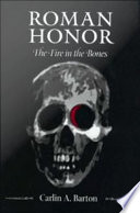 Roman Honor : The Fire in the Bones /