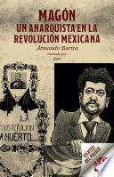 Magon : un anarquista en la revolucion Mexicana /