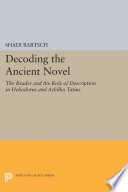 Decoding the ancient novel : the reader and the role of description in Heliodorus and Achilles Tatius /