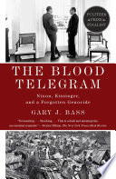 The Blood telegram Nixon, Kissinger, and a forgotten genocide /