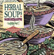 Herbal soups : a fresh from the garden cookbook /