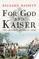 For God and kaiser : the Imperial Austrian Army, 1619-1918 /