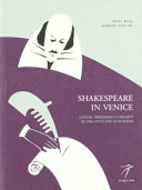 Shakespeare in Venice : luoghi, personaggi e incanti di una città che va in scena /