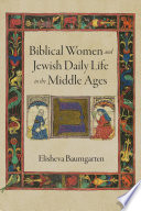 Biblical Women and Jewish Daily Life in the Middle Ages /