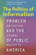 The politics of information : problem definition and the course of public policy in America /