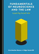 Fundamentals of Neuroscience and the Law : Square Peg, Round Hole /