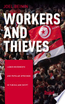 Workers and Thieves : Labor Movements and Popular Uprisings in Tunisia and Egypt /