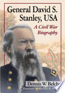 General David S. Stanley, USA : a Civil War biography /